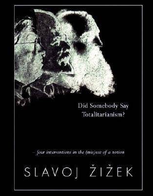 Did Somebody Say Totalitarianism?: Four Interventions in the (MIS)use of a Notion