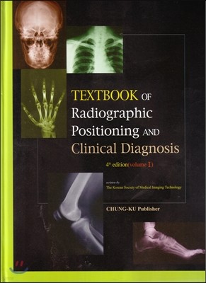 TEXTBOOK OF Radiographic Positioning AND Clinical Diagnosis 