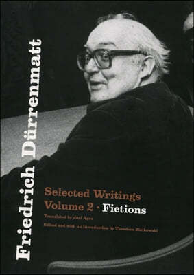 Friedrich Dürrenmatt: Selected Writings, Volume 2, Fictions Volume 2