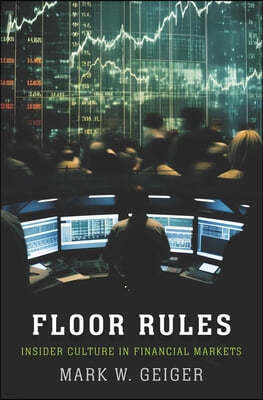 Floor Rules: Insider Culture in Financial Markets