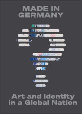 Made in Germany?: Art and Identity in a Global Nation