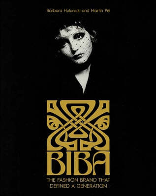 Biba: 60s London and the Fashion Brand That Defined a Generation