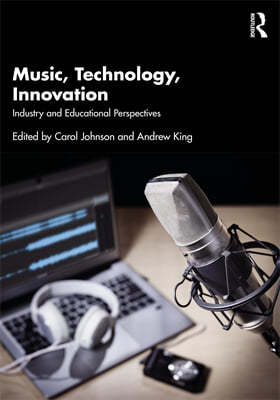 Music, Technology, Innovation: Industry and Educational Perspectives