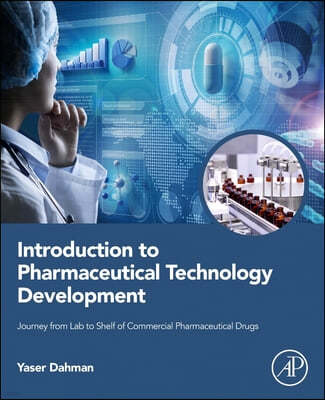 Introduction to Pharmaceutical Technology Development: Journey from Lab to Shelf of Commercial Pharmaceutical Drugs