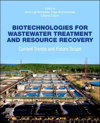 Biotechnologies for Wastewater Treatment and Resource Recovery: Current Trends and Future Scope