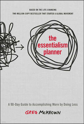 The Essentialism Planner: A 90-Day Guide to Accomplishing More by Doing Less
