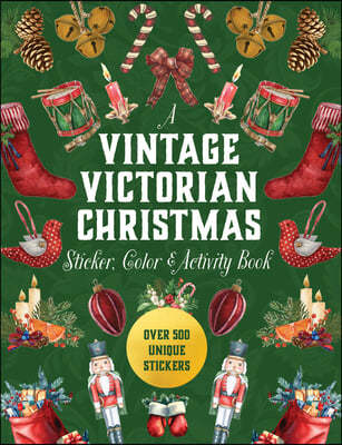 A Vintage Victorian Christmas Sticker, Color & Activity Book: Over 500 Unique Stickers