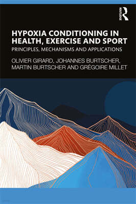 Hypoxia Conditioning in Health, Exercise and Sport: Principles, Mechanisms and Applications