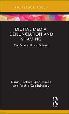 Digital Media, Denunciation and Shaming: The Court of Public Opinion