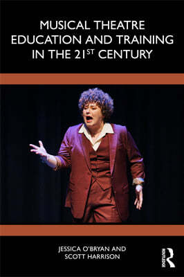 Musical Theatre Education and Training in the 21st Century