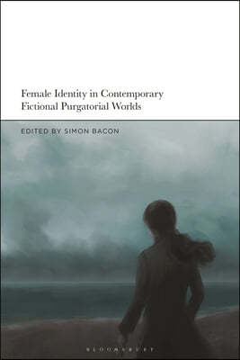 Female Identity in Contemporary Fictional Purgatorial Worlds