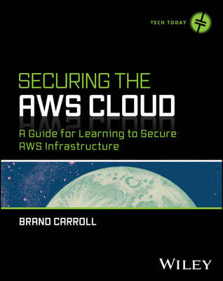 Securing the AWS Cloud: A Guide for Learning to Secure AWS Infrastructure