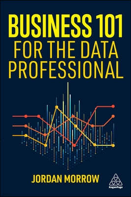 Business 101 for the Data Professional: What You Need to Know to Succeed in Business