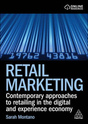 Retail Marketing: Contemporary Approaches to Retailing in the Digital and Experience Economy