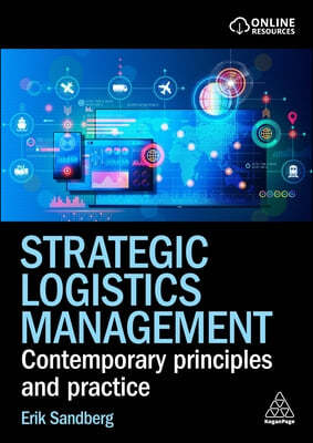 Strategic Logistics Management: Contemporary Principles and Practice