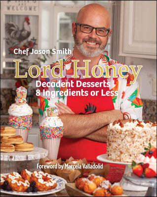 Lord Honey: Decadent Desserts: 8 Ingredients or Less