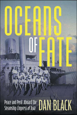 Oceans of Fate: Peace and Peril Aboard the Steamship Empress of Asia