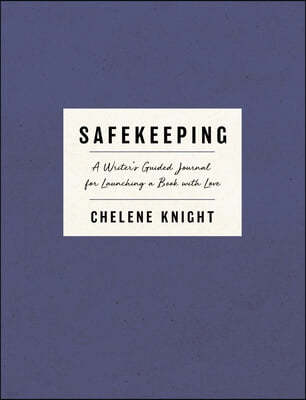 Safekeeping: A Writer's Guided Journal for Launching a Book with Love