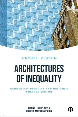Architectures of Inequality: Gender Pay Inequity and Britain's Finance Sector