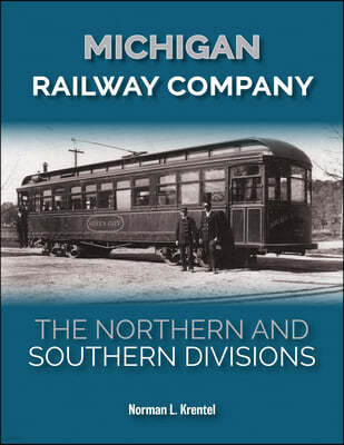 Michigan Railway Company: The Northern and Southern Divisions