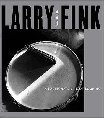 Larry Fink: Hands On/A Passionate Life of Looking