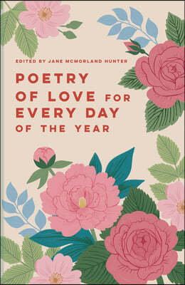 Poetry of Love for Every Day of the Year