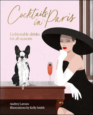 Cocktails in Paris: Fashionable Drinks for All Seasons