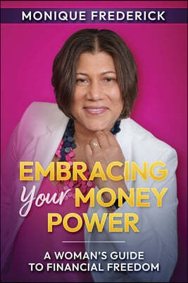 Embracing Your Money Power: A woman's guide to financial freedom