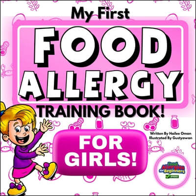 My First Food Allergy Training Book for Girls!: Safety Training for Young Children to Empower and Advocate for Themselves! Ages 1, 2, 3, 4, 5, 6, 7, 8