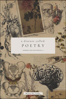A Disease Called Poetry: Morbus Dictur Poëtica