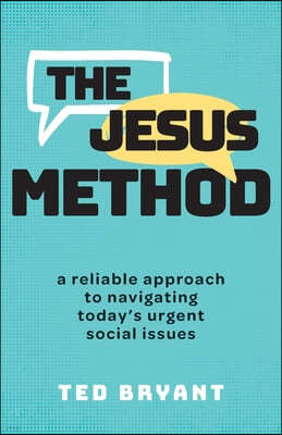 The Jesus Method: A Reliable Approach to Navigating Today's Urgent Social Issues