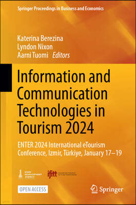 Information and Communication Technologies in Tourism 2024: Enter 2024 International Etourism Conference, Izmir, Turkey, January 17-19