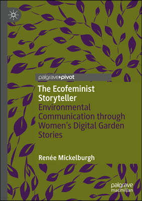 The Ecofeminist Storyteller: Environmental Communication Through Women's Digital Garden Stories