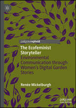 The Ecofeminist Storyteller: Environmental Communication Through Women's Digital Garden Stories