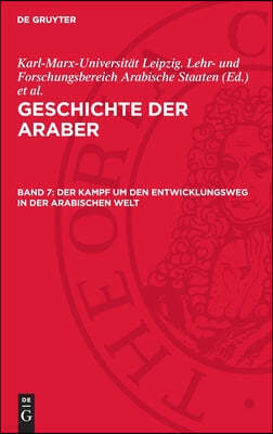 Der Zusammenbruch Des Imperialistischen Kolonialsystems Und Der Kampf Der Arabischen Befreiungsbewegung Um Sozialen Fortschritt (1945 Bis Zur Gegenwar