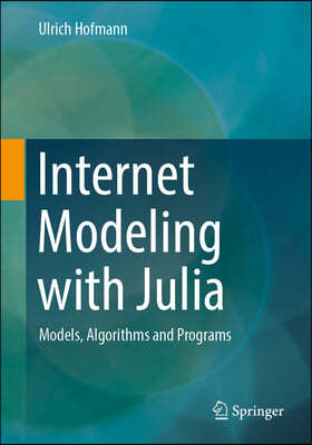 Internet Modeling with Julia: Models, Algorithms and Programs