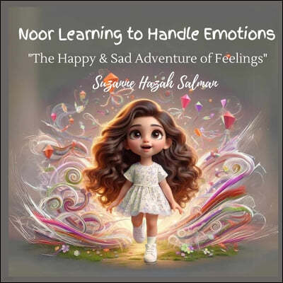 Noor Learning to Handle Emotions: The Happy & Sad Adventure of Feelings