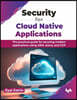 Security for Cloud Native Applications: The Practical Guide for Securing Modern Applications Using Aws, Azure, and Gcp