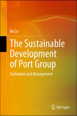 The Sustainable Development of Port Group: Evaluation and Management