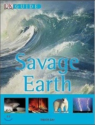 DK Guide : Savage Earth