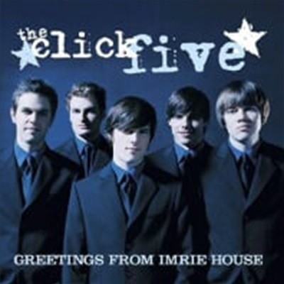 Click Five / Greetings From The Imrie House ()