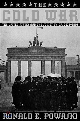 The Cold War: The United States and the Soviet Union 1917-1991