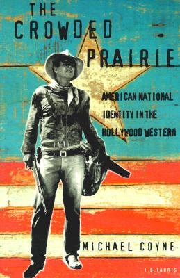 The Crowded Prairie: American National Identity in the Hollywood Western