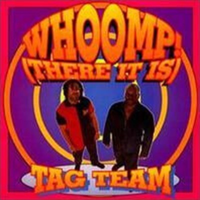Tag Team / Whoomp! (THERE IT IS) ()