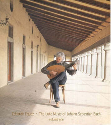 Eduardo Eguez 바흐: 류트 음악 1집 (The Lute Music of Johann Sebastian Bach Vol.1)