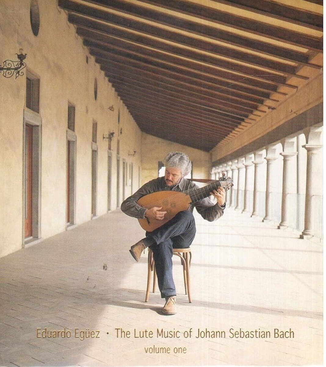 Eduardo Eg&#252;ez 바흐: 류트 음악 1집 (The Lute Music of Johann Sebastian Bach Vol.1)