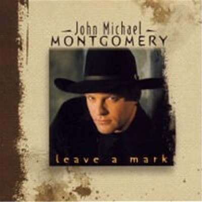 John Michael Montgomery / Leave A Mark ()