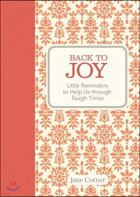 Back to Joy: Little Reminders to Help Us Through Tough Times