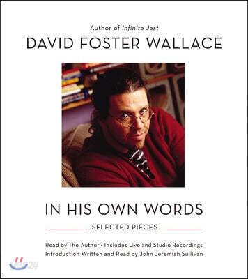 David Foster Wallace: In His Own Words