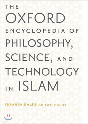 The Oxford Encyclopedia of Philosophy, Science, and Technology in Islam: Two-Volume Set